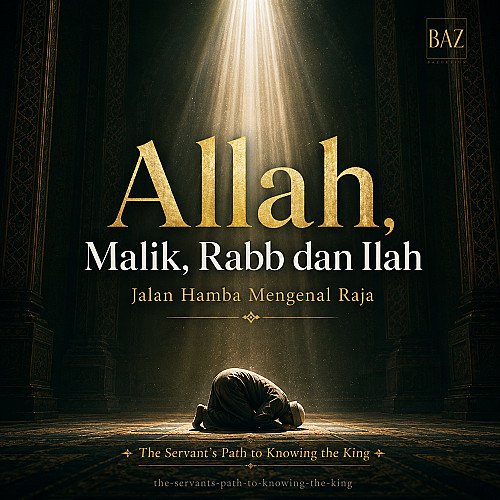 Allah, Malik, Rabb dan Ilah, Jalan Hamba Mengenal Raja