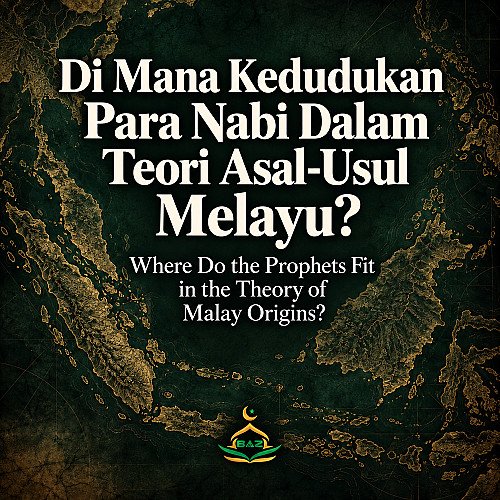 Di Mana Kedudukan Para Nabi Dalam Teori Asal-Usul Melayu?
